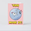 You Made It!