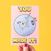 You Made It!