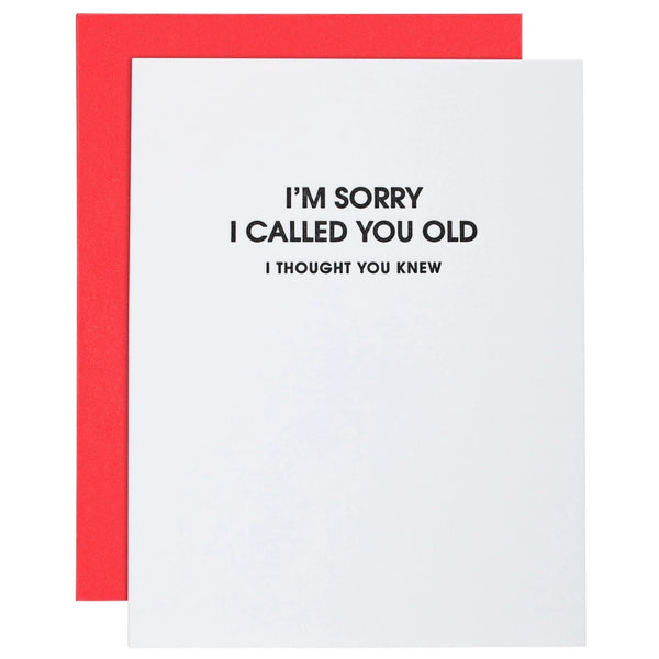 I Am Sorry I Called You Old